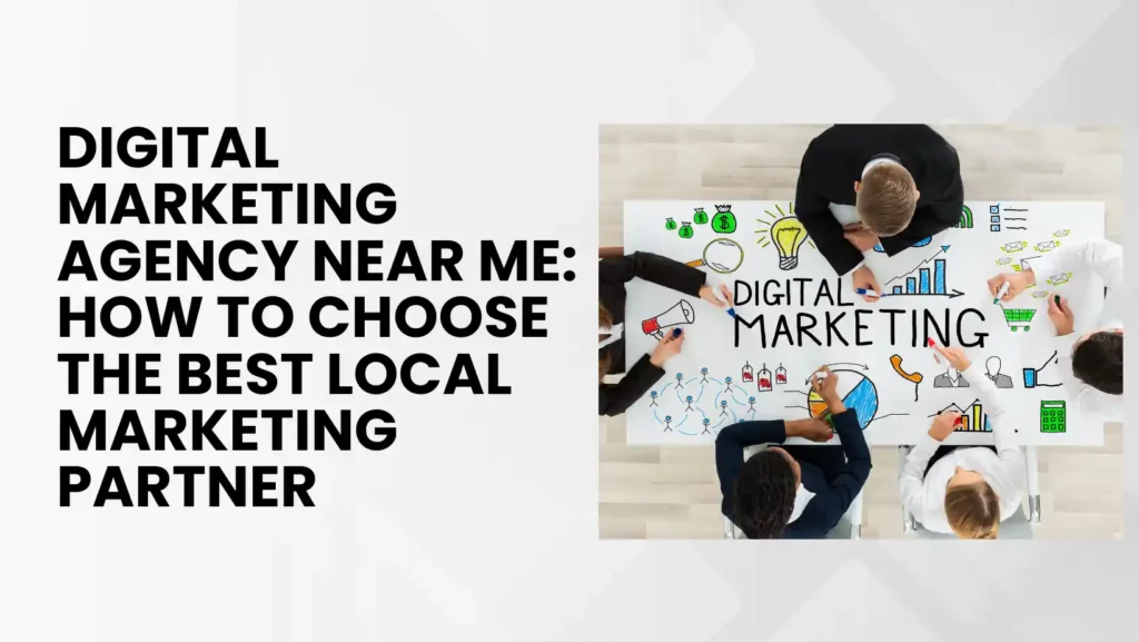 Digital Marketing Agency Near Me